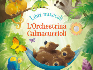 L'orchestrina calmacuccioli. Libro sonoro.